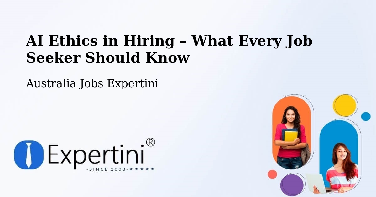 AI Ethics in Recruitment & Hiring – Table Top - Table Top, Australia Jobs Expertini